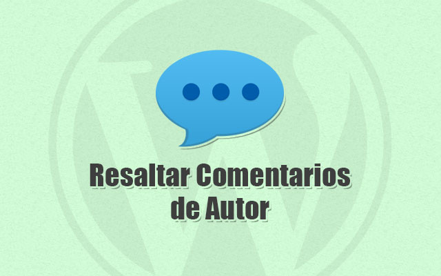 Resaltar Comentarios de Autor en WordPress con código css