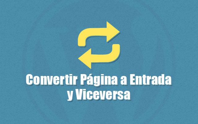 Cómo Convertir Página a Entrada y Viceversa en WordPress