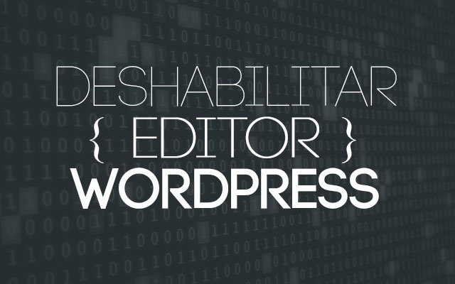 Cómo Deshabilitar Editor de Plugins y Temas de WordPress