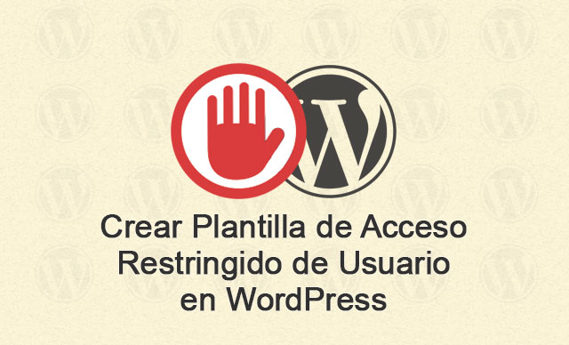 Crear Plantilla de Acceso Restringido de Usuario en WordPress