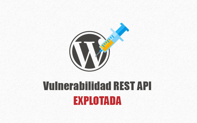 Vulnerabilidad REST API Explotada en Miles de Sitios WordPress