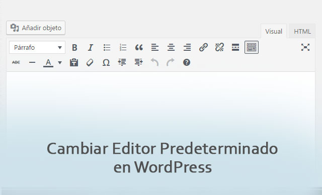 Cambiar Editor Predeterminado en WordPress de TinyMCE a HTML