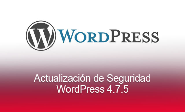 WordPress 4.7.5 Actualización de Seguridad para Corregir Vulnerabilidades
