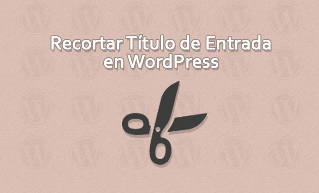 Recortar Título de Entrada en WordPress