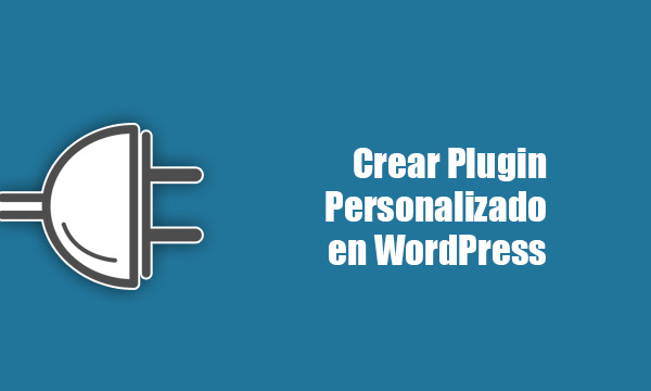 Crear un plugin personalizado en WordPress para tu propio sitio web