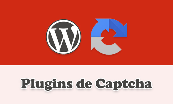Mejores gratuitos plugins de Captcha en WordPress para combatir el contenido spam