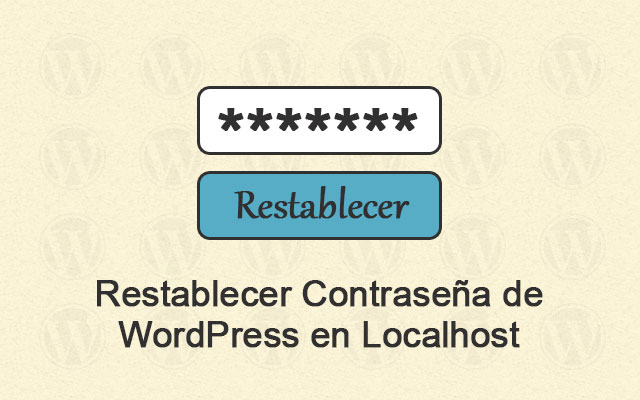 Restablecer Contraseña de WordPress en Localhost