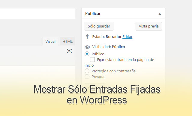 Mostrar Sólo Entradas Fijadas Sticky en WordPress